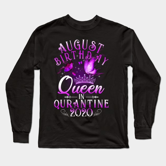 August Birthday Queen In Quarantine 2020 Virgo Girl Gift Long Sleeve T-Shirt by Lones Eiless